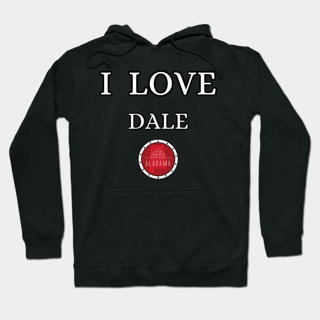 I LOVE DALE | Alabam county United state of america Hoodie by euror-design